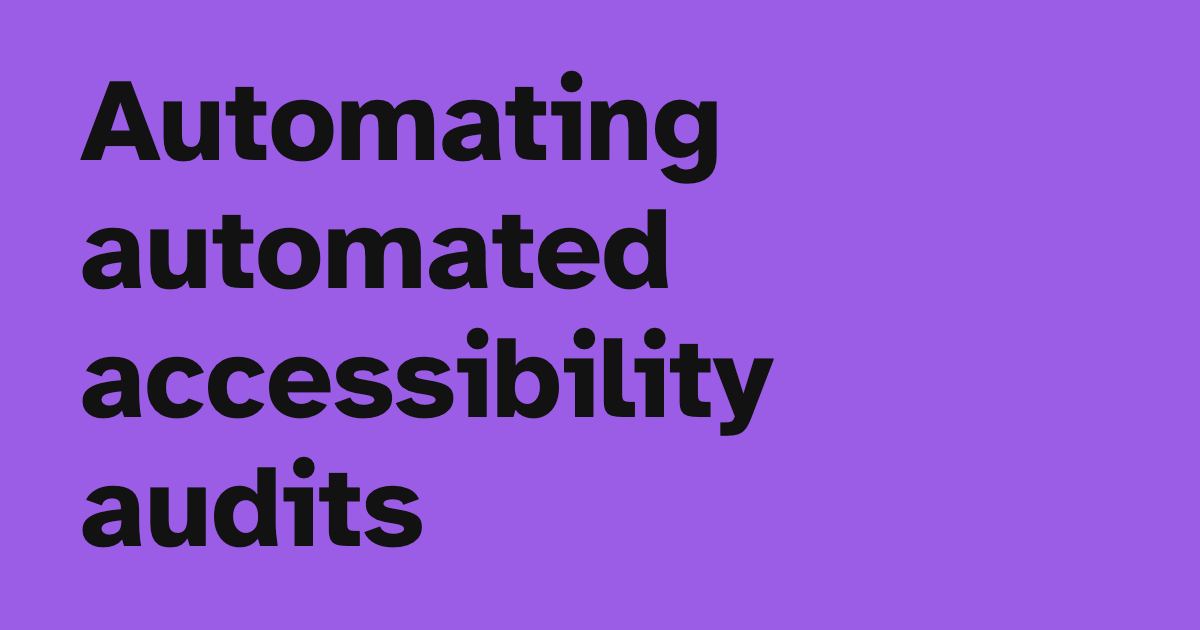 Automating automated accessibility audits — OpenAccess